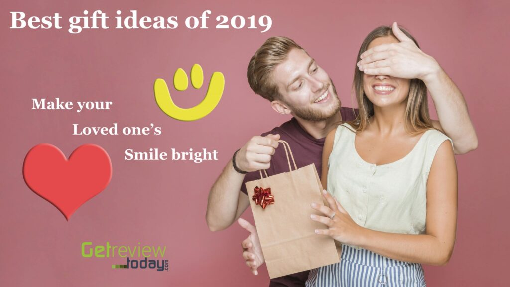 Best gift ideas of 2019 – Make your loved one smile bright-getreviewtoday