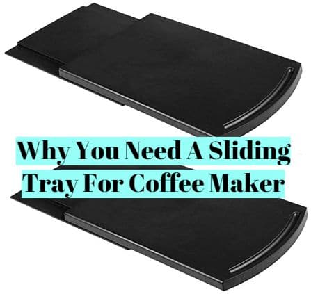 Why You Need A Sliding Tray For Coffee Maker
