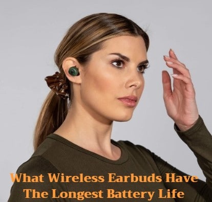 what wireless earbuds have the longest battery life