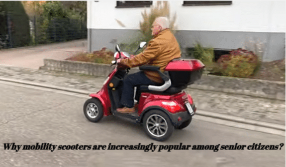 Why mobility scooters are increasingly popular among senior citizens?