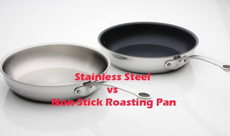 Stainless Steel vs Non-Stick Roasting Pan