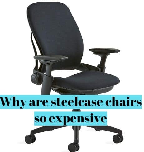 Why are steelcase chairs so expensive